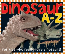 Cover art for Dinosaur A-Z: For kids who really love dinosaurs!
