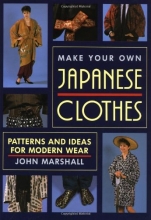Cover art for Make Your Own Japanese Clothes: Patterns and Ideas for Modern Wear