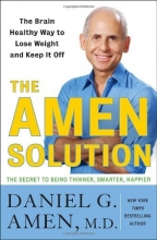 Cover art for The Amen Solution: The Brain Healthy Way to Lose Weight and Keep It Off