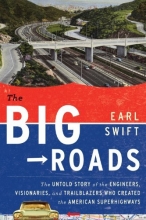 Cover art for The Big Roads: The Untold Story of the Engineers, Visionaries, and Trailblazers Who Created the American Superhighways