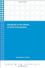 Cover art for Abraham in the Works of John Chrysostom (Emerging Scholars)