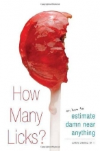 Cover art for How Many Licks?: Or, How to Estimate Damn Near Anything