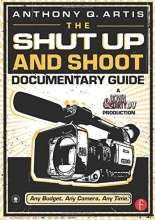 Cover art for The Shut Up and Shoot Documentary Guide: A Down & Dirty DV Production