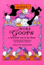 Cover art for More Goops and How Not to Be Them: A Manual of Manners for Impolite Infants, Depicting the Characteristics of Many Naughty and Thoughtless Children