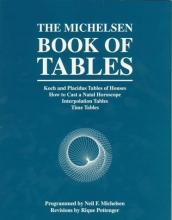 Cover art for The Michelsen Book of Tables: Koch and Placidus Tables of Houses How to Cast a Natal Horoscope Interpolation Tables Time Tables