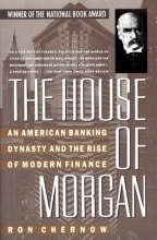 Cover art for The House of Morgan: An American Banking Dynasty and the Rise of Modern Finance