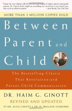Cover art for Between Parent and Child: The Bestselling Classic That Revolutionized Parent-Child Communication