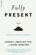 Cover art for Fully Present: The Science, Art, and Practice of Mindfulness