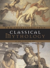 Cover art for Classical Mythology - 100 Characters: As Seen in Western Art
