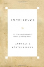 Cover art for Excellence: The Character of God and the Pursuit of Scholarly Virtue