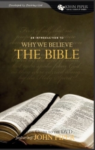 Cover art for Why We Believe the Bible: A Study Guide to the DVD Featuring John Piper (John Piper Small Group)