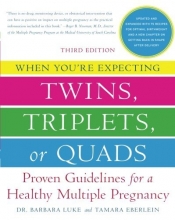 Cover art for When You're Expecting Twins, Triplets, or Quads: Proven Guidelines for a Healthy Multiple Pregnancy, 3rd Edition