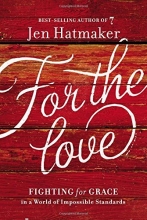 Cover art for For the Love: Fighting for Grace in a World of Impossible Standards