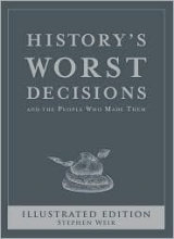 Cover art for History's Worst Decisions and the People Who Made Them, Illustrated Edition
