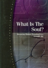 Cover art for What is the Soul? Recovering Human Personhood in a Scientific Age.