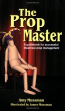 Cover art for The Prop Master: A Guidebook for Successful Theatrical Prop Management
