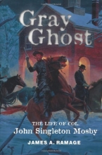 Cover art for Gray Ghost: The Life of Col. John Singleton Mosby