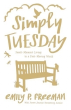 Cover art for Simply Tuesday: Small-Moment Living in a Fast-Moving World