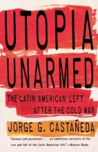 Cover art for Utopia Unarmed: The Latin American Left After the Cold War