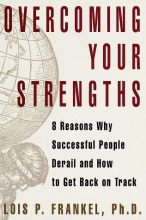 Cover art for Overcoming Your Strengths: 8 Reasons Why Successful People Derail and How to Get Back on Track