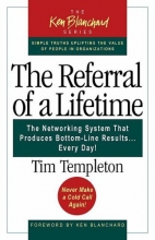 Cover art for The Referral of a Lifetime: The Networking System that Produces Bottom-Line Results . . . Every Day!