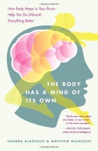 Cover art for The Body Has a Mind of Its Own: How Body Maps in Your Brain Help You Do (Almost) Everything Better