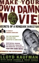 Cover art for Make Your Own Damn Movie!: Secrets of a Renegade Director
