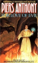 Cover art for For Love of Evil: Book Six of Incarnations of Immortality