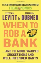 Cover art for When to Rob a Bank: ...And 131 More Warped Suggestions and Well-Intended Rants