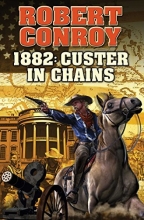 Cover art for 1882: Custer in Chains (BAEN)