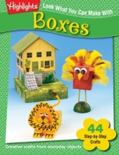 Cover art for Look What You Can Make With Boxes: Creative crafts from everyday objects