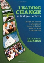 Cover art for Leading Change in Multiple Contexts: Concepts and Practices in Organizational, Community, Political, Social, and Global Change Settings