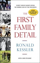 Cover art for The First Family Detail: Secret Service Agents Reveal the Hidden Lives of the Presidents