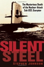 Cover art for Silent Steel: The Mysterious Death of the Nuclear Attack Sub USS Scorpion