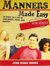 Cover art for Manners Made Easy for Teens: 10 Steps to a Life of Confidence, Poise, and Respect