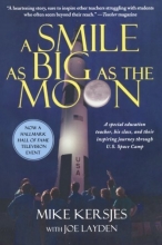 Cover art for A Smile as Big as the Moon: A Special Education Teacher, His Class, and Their Inspiring Journey Through U.S. Space Camp
