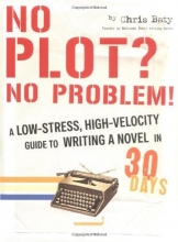 Cover art for No Plot? No Problem!: A Low-Stress, High-Velocity Guide to Writing a Novel in 30 Days