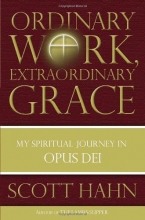 Cover art for Ordinary Work, Extraordinary Grace: My Spiritual Journey in Opus Dei