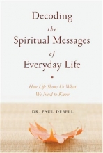 Cover art for Decoding the Spiritual Messages of Everyday Life: How Life Shows Us What We Need to Know