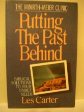 Cover art for Putting the Past Behind: Biblical Solutions to Your Unmet Needs