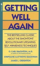 Cover art for Getting Well Again: The Bestselling Classic About the Simontons' Revolutionary Lifesaving Self- Awareness Techniques
