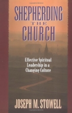 Cover art for Shepherding the Church: Effective Spiritual Leadership in a Changing Culture