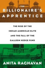 Cover art for The Billionaire's Apprentice: The Rise of The Indian-American Elite and The Fall of The Galleon Hedge Fund