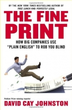 Cover art for The Fine Print: How Big Companies Use "Plain English" to Rob You Blind