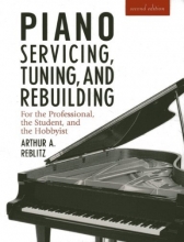 Cover art for Piano Servicing, Tuning, and Rebuilding: For the Professional, the Student, and the Hobbyist
