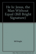 Cover art for He Is: Jesus, the Man Without Equal (Bill Bright Signature)