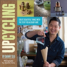 Cover art for Upcycling: Create Beautiful Things with the Stuff You Already Have