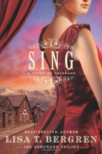 Cover art for Sing: A Novel of Colorado (The Homeward Trilogy)