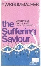 Cover art for The suffering Saviour: Meditations on the last days of Christ