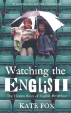 Cover art for Watching the English - The Hidden Rules of English Behaviour